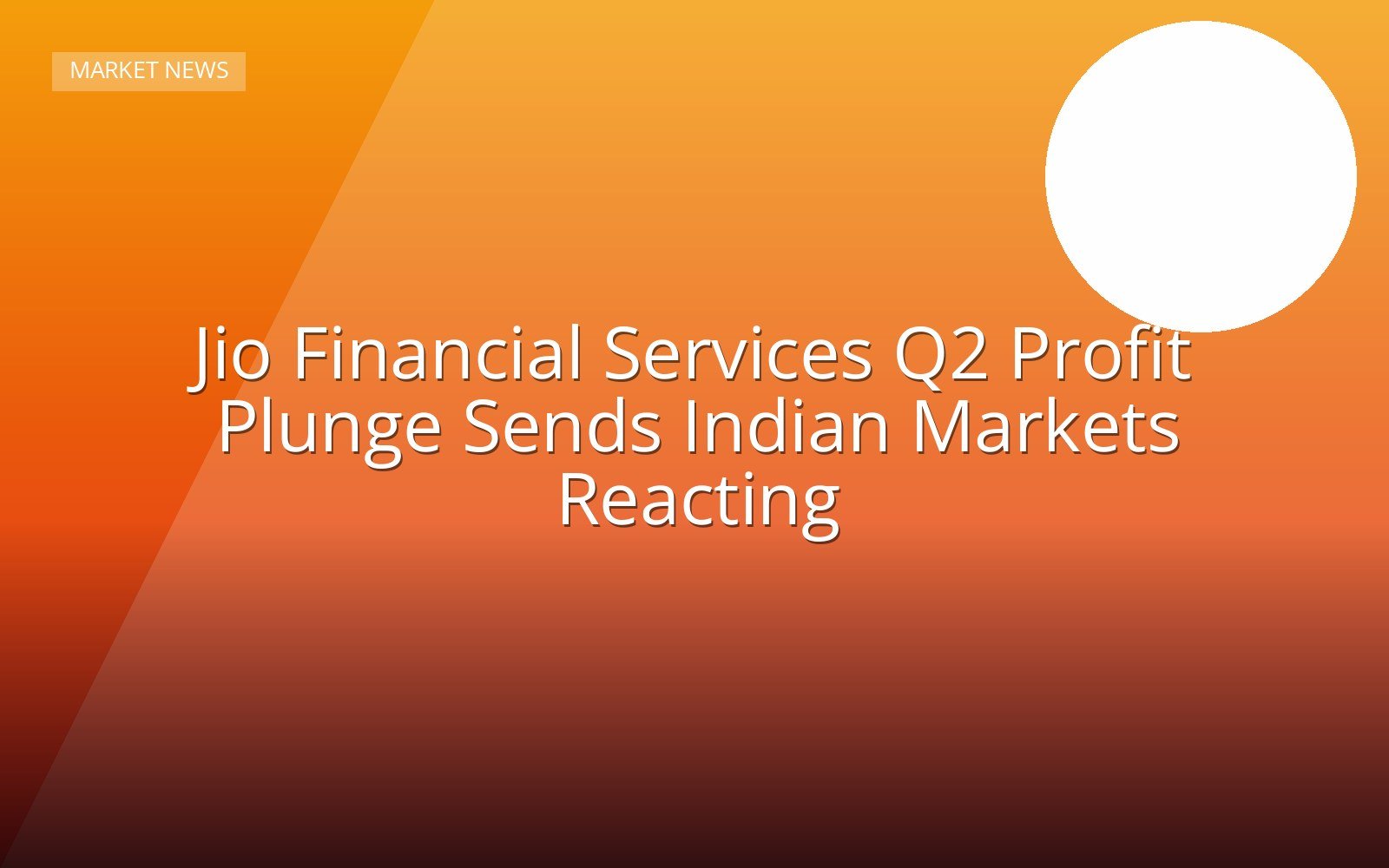Jio Financial Services Q2 Profit Plunge Sends Indian Markets Reacting